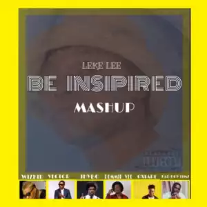 Leke Lee - Be Inspired (Mashup)
